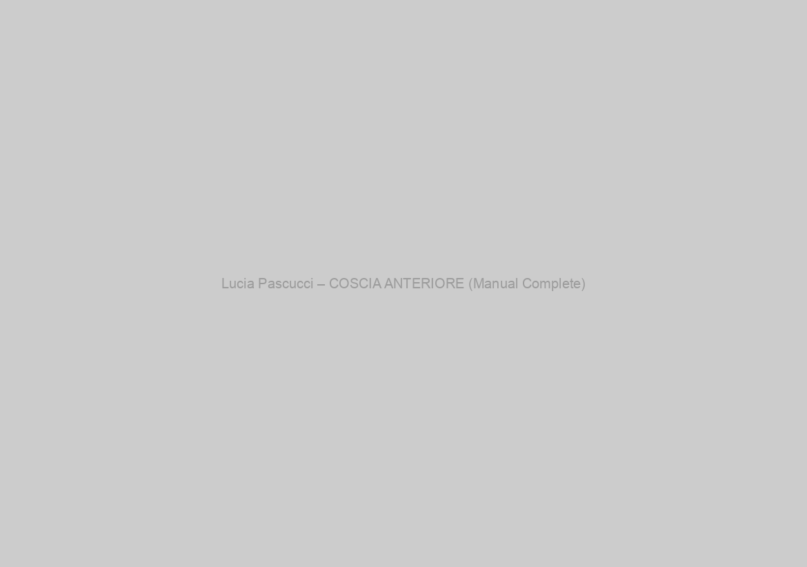 Lucia Pascucci – COSCIA ANTERIORE (Manual Complete)